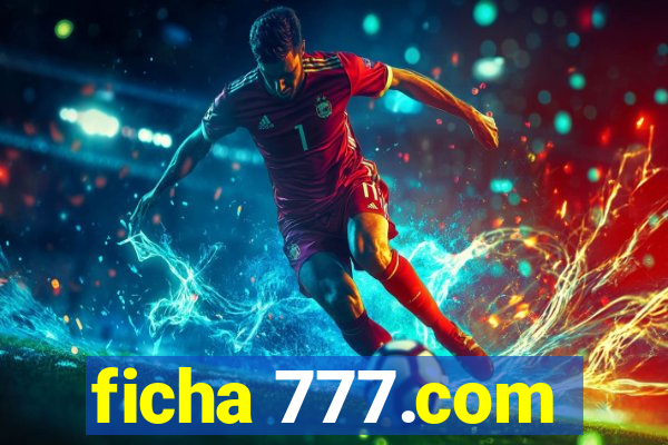 ficha 777.com